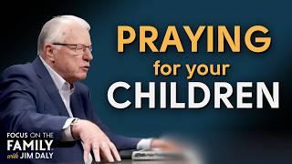 How to be a Prayer Warrior for Your Children - Dr. Erwin Lutzer