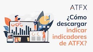 ¿Cómo descargar indicar indicadores de ATFX?