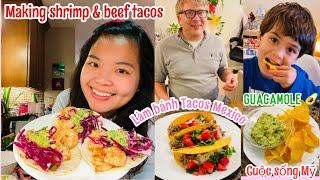 VLOG 78| CUỘC SỐNG MỸ-VỢ VIỆT LÀM BÁNH TACO MEXICO VÀ GUACAMOLE CHO CHỒNG TÂY VÀ CON- MAKING TACOS