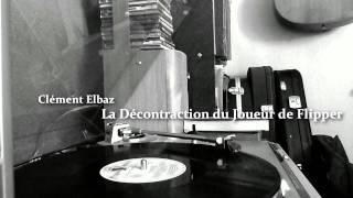 Clément Elbaz - La Décontraction du Joueur de Flipper