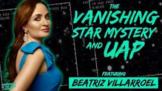  REPLAY: Beatriz Villarreol: The Vanishing Star Mystery and UAP