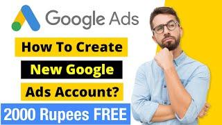 How To Create New Google Ads Account | Google Ads 2000 Credit |
