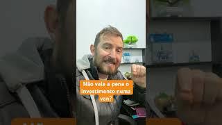 Não vale o investimento numa van?