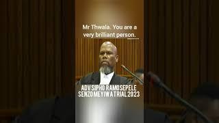 Mr Thwala. You are a very brilliant person. / Adv Sipho Ramosepele/  Senzo Meyiwa Trial 2023