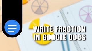  How to Write Fraction in Google Docs | Full How To