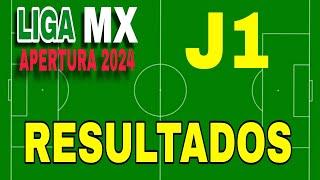 LIGA MX/ RESULTADOS/ JORNADA 1/ APERTURA 2024