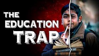 Why Education System Is Biggest TRAP | Why 99.9℅  of you will never be Rich