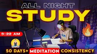 STUDYING WHOLE NIGHT  || STUDY VLOG || 50 Days of Meditation Journey! 