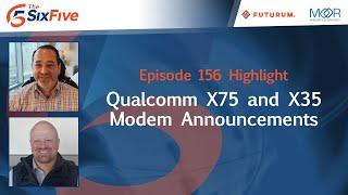 Qualcomm X75 and X35 Modem Announcements - Episode 156 - Six Five Podcast