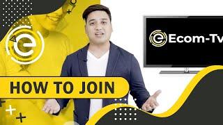 ECOM TV - (HOW TO JOIN)