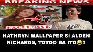 KATHRYN WALLPAPER SI ALDEN RICHARDS, TOTOO BA ITO? #kathden #aldenrichards #kathrynbernardo #video