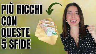 COME DIVENTARE PIÙ RICCHI: 5 SFIDE per la tua INDIPENDENZA FINANZIARIA