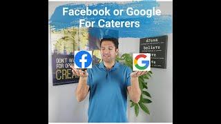 Facebook Ads vs Google Ads, Which Paid Advertising Should You Use For Your Catering Business?
