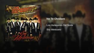 Los Huracanes Del Norte - No Te Olvidare