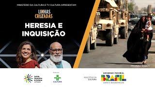 Linhas Cruzadas | Heresia e Inquisição | 12/09/2024