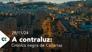 A contraluz: Crónica negra de Canarias | ep.09 - 28/11/24