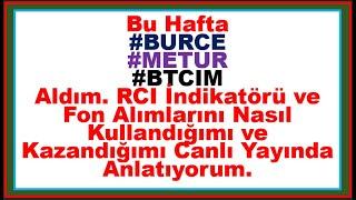 Bu Hafta #BURCE #METUR #BTCIM Aldım. RCI İndikatörü İle Nasıl Kullandığımı Anlatıyorum.