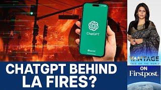 Did ChatGPT Really Cause the Los Angeles Wildfires? | Vantage with Palki Sharma