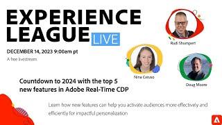 Adobe Experience League Live:  Countdown to 2024 with the top 5 new features in Adobe Real-Time CDP