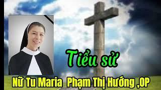 TIỂU SỬ NỮ TU MARIA PHẠM THỊ HƯỚNG, OP I DÒNG NỮ ĐAMINH THÁI BÌNH.