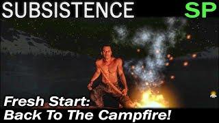 Fresh Start: Back To The Campfire! | Subsistence Single Player Gameplay | EP 1 | Season 5