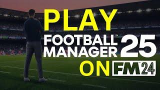 Play Football Manager 25 on FM24! 24-25 Season Update How to Install Guide | Full Tutorial