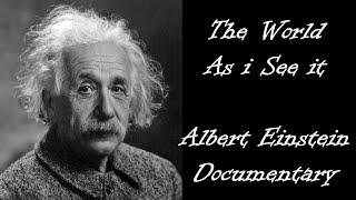 Albert Einstein Documentary - The World as I see it