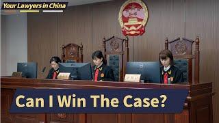 Can I Win The Case? | Chinese Lawyer | Your Lawyers In China