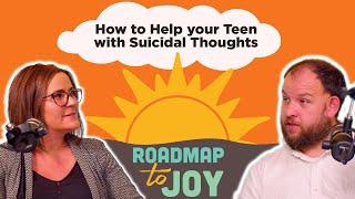 Suicide Prevention: How to Help your Teen with Suicidal Thoughts | Roadmap to Joy