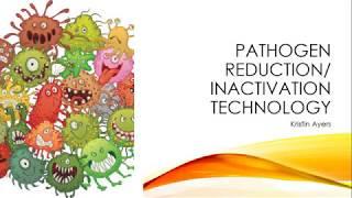 Pathogen Reduction/Inactivation Technology Student Presentation