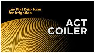 ACT Coiler – Lay Flat Drip tube for irrigation | @ReelPowerInd