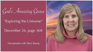 God's Amazing Grace, December 26 — "Exploring the Universe"