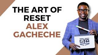 1744. The Art of Reset - Alex Gacheche #cta101