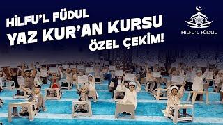 Hilfu'l Füdul Yaz Kur'an Kursu Özel Çekim - 2024