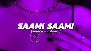 Saami Saami (slowed & reverb)- DEREEFO