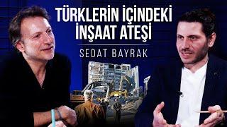 Türklerin İçindeki İnşaat Ateşi | Şunu Bana Bir Anlat: Sedat Bayrak - Mirgün Cabas