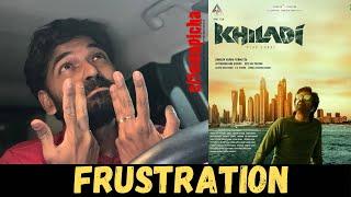 Khiladi Movie Frustration | Cinemapicha Frustrations