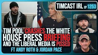 Tim Pool & Crew CRASH White House Press Briefing And Liberal Media IS PISSED | Timcast IRL