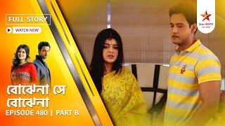 Best of Bojhena Se Bojhena | Episode 480 | Part B