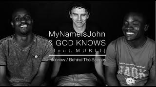 MyNameIsJohn, God Knows & Murli | Interview