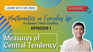 Measures of Central Tendency ┃ Mathematics in Everyday Life: A Lesson That Counts  ┃ EPISODE 1