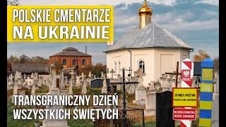 Tak wyglądają polskie cmentarze na Ukrainie - Transgraniczny Dzień Wszystkich Świętych 