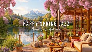 Happy Morning Jazz Music ~ Spring Porch Ambience by the Lake  Smooth Jazz Music for Stress Relief