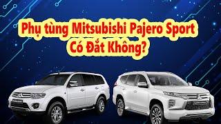 Phụ tùng Mitsubishi Pajero Sport Có Đắt Không? Bảng Giá Phụ tùng Pajero Sport