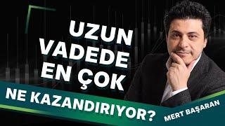 Borsa Nereden Dönecek?  Uzun Vadede En Çok Ne Kazandırıyor?  | Ekol Tv  | Mert Başaran