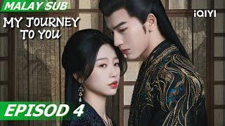 【BM/EN SUB】My Journey To You 云之羽 EP4 | Esther Yu, Zhang Linghe | iQIYI Malaysia