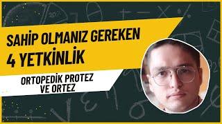 Ortopedik Protez ve Ortez Bölümünde Fark Yaratan Bir Kariyer İçin Sahip Olmanız Gereken 4 Yetkinlik