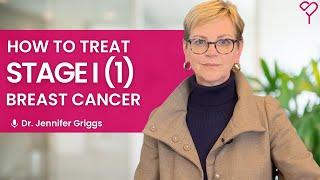 How to Treat Stage I (1) Breast Cancer - Updated