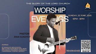 The Glory of the Lord Church | WORSHIP EVENINGS | Pastor Sinai Sunath Live |22 June 2025