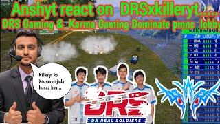 Anshyt react on  DRSxkilleryt...../DRS Gaming &  Karma Gaming Dominate pmnc  lobby.